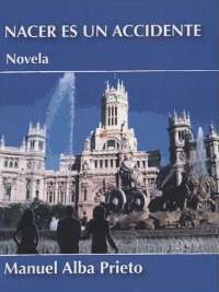 "Nacer es un accidente" de Manuel Alba Prieto