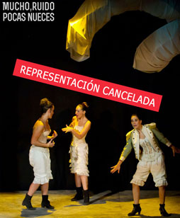 MUCHO RUIDO Y POCAS NUECES cancelled