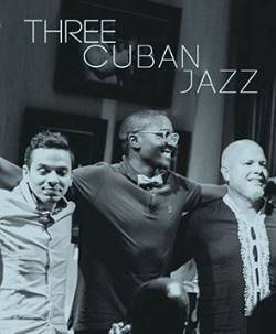 THREE CUBAN JAZZ