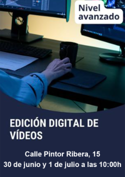 30 de junio y 1 de julio 2025 - Edición digital de vídeos - CCD