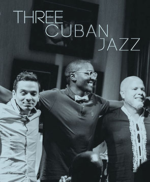 THREE CUBAN JAZZ